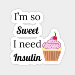 I'm So Sweet I Need Insulin Sticker